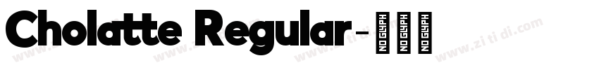 Cholatte Regular字体转换 Cholatte Regular字体转换
